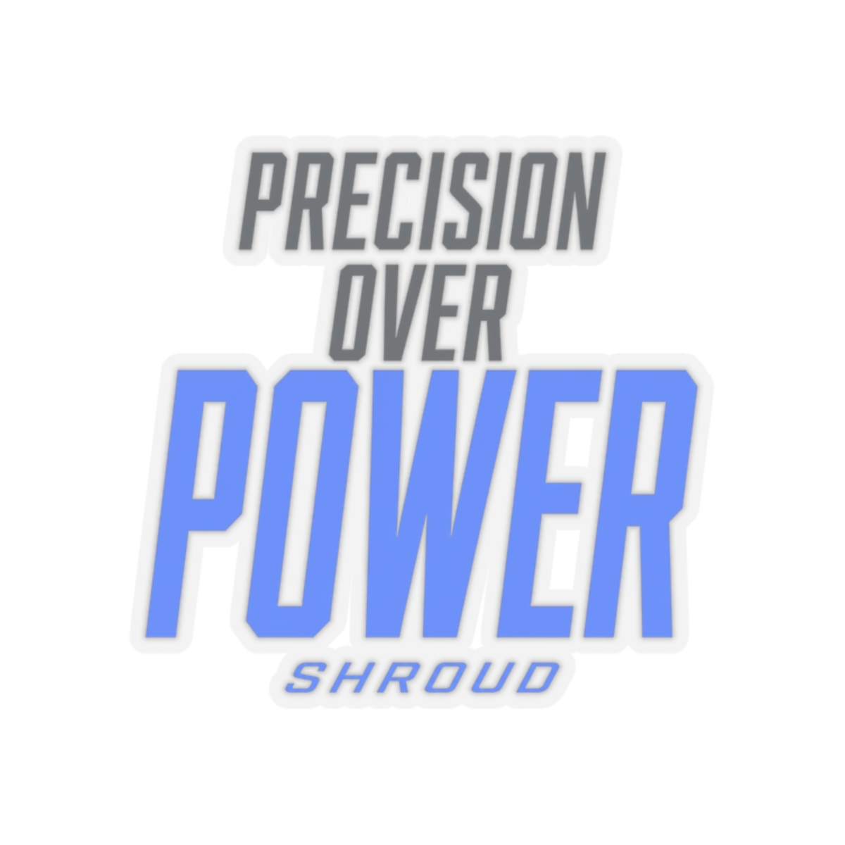 Shroud "Precision Over Power" Sticker